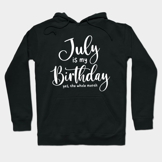 July is my birthday yes the hole month- born in july design Hoodie by colorbyte